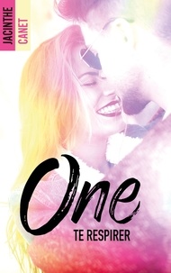 Jacinthe Canet - One - Tome 2 - Te respirer.