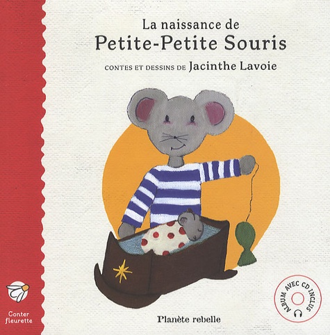 Jacinthe Lavoie - La naissance de Petite-Petite Souris. 1 CD audio