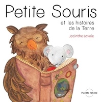 Jacinthe Lavoie - Petite Souris et les histoires de la Terre.