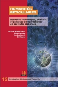Jacinthe Mazzocchetti et Olivier Servais - Humanités réticulaires - Nouvelles technologies, altérités et pratiques ethnographiques en contextes globalisés.