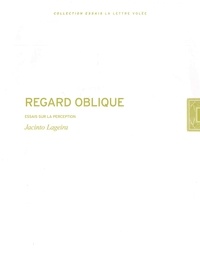 Jacinto Lageira - Regard oblique - Essais sur la perception.