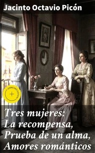 Tres mujeres: La recompensa, Prueba de un alma, Amores románticos