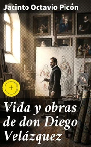 Vida y obras de don Diego Velázquez