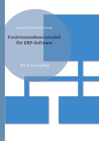 Jacivania Cordeiro Nunes - Funktionsreferenzmodell für ERP-Software - Teil 5: Controlling.
