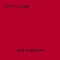 Jack Angleman - Girl in a Cage.