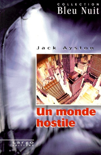 Jack Ayston - Un monde hostile.