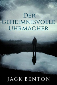 Der geheimnisvolle Uhrmacher