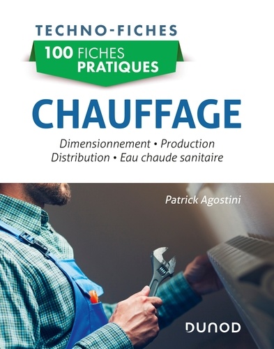 Jack Bossard et Jean Hrabovsky - 100 fiches pratiques - Chauffage - Dimensionnement, production, distribution.