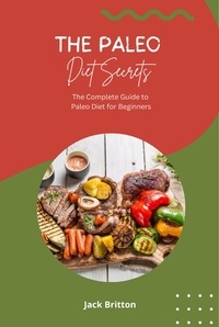 Jack Britton - The Paleo Diet Secrets - The Complete Guide to Paleo Diet for Beginners.