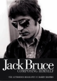 Jack Bruce Composing Himself: The Authorised Biography.