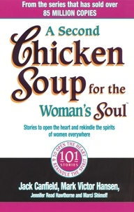 Jack Canfield et Jennifer Read Hawthorne - A Second Chicken Soup For The Woman's Soul - Stories to open the heart and rekindle the spirits of women.