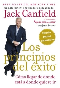 Jack Canfield et Janet Switzer - principios del éxito - Cómo llegar de donde está a donde quiere.