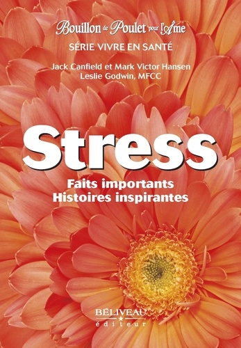  Jack Canfield et  Mark Victor Hansen - Stress - Faits importants et histoires inspirantes.