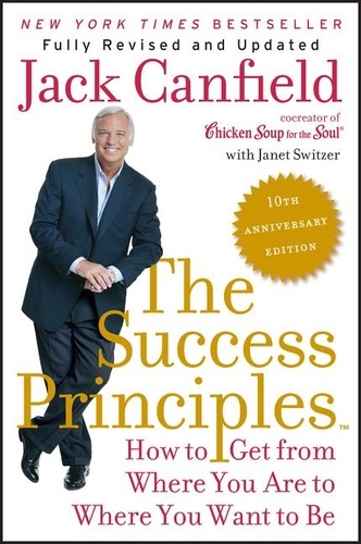 Jack Canfield et Janet Switzer - The Success Principles(TM) - 10th Anniversary Edition - How to Get from Where You Are to Where You Want to Be.
