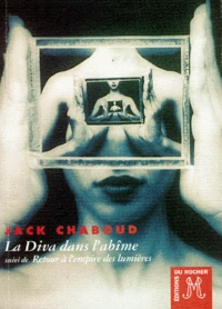 La diva dans l'abîme. suivi de Retour à l'empire des lumières