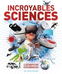 Jack Challoner et Kat Day - Incroyables Sciences.