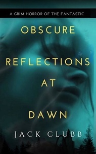  Jack Clubb - Obscure Reflections at Dawn.