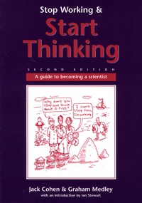Jack Cohen et Graham Medley - Stop Working & Start Thinking - A Guide to Becoming a Scientist.