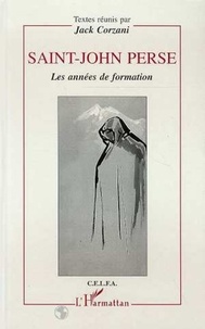 Jack Corzani - Saint-John Perse - Les années de formation, actes du colloque de Bordeaux, 17, 18 et 19 mars 1994.