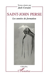 Jack Corzani - Saint-John Perse - Les années de formation, actes du colloque de Bordeaux, 17, 18 et 19 mars 1994.