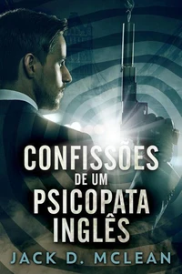 Confissões De Um Psicopata Inglês