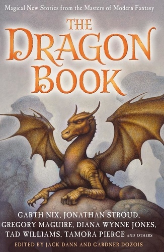 Jack Dann et Gardner Dozois - The Dragon Book: Magical Tales from the Masters of Modern Fantasy.