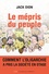 Le mépris du peuple. Comment l'oligarchie a pris la société en otage