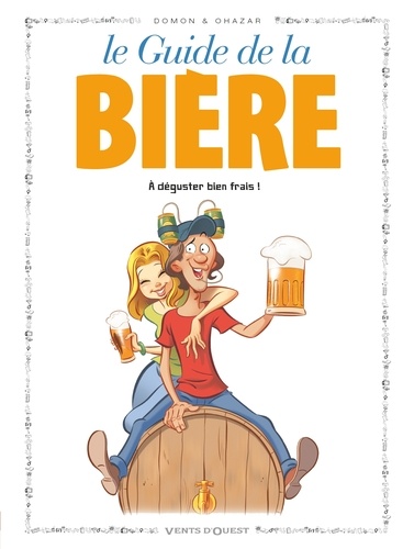 Les guides en BD Tome 50 Le guide de la Bière. A déguster bien frais !