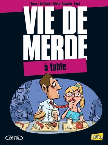 Vie de merde Tome 14 A table
