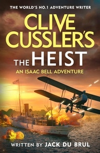 Jack Du Brul - Clive Cussler’s The Heist.
