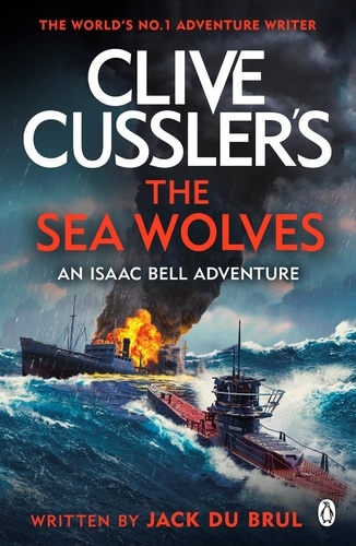 Jack Du Brul - Clive Cussler's The Sea Wolves - Isaac Bell #13.