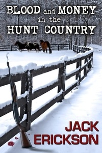  Jack Erickson - Blood and Money in the Hunt Country.