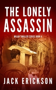  Jack Erickson - The Lonely Assassin - Milan Thriller Series, #4.