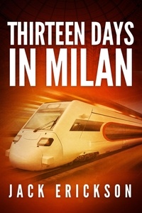  Jack Erickson - Thirteen Days in Milan - Milan DIGOS Thriller Series, #1.