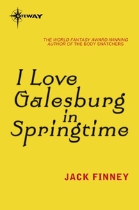 Jack Finney - I Love Galesburg in the Springtime.