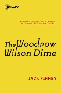 Jack Finney - The Woodrow Wilson Dime.