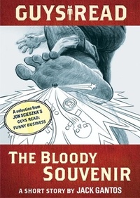 Jack Gantos et Adam Rex - Guys Read: The Bloody Souvenir - A Short Story from Guys Read: Funny Business.