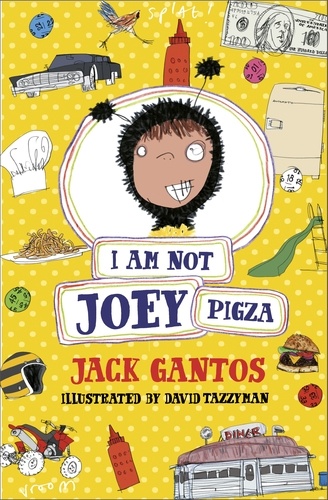 Jack Gantos et David Tazzyman - I Am Not Joey Pigza.
