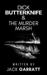 Dick Butterknife and the Murder Marsh