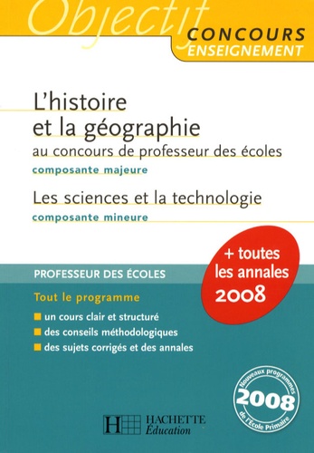 Jack Guichard et Laurent Bonnet - L'histoire et la géographie Composante majeure au concours de professeur des écoles - Les sciences et la technologie Composante mineure.