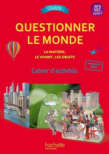 Questionner le monde - La matière, le vivant, les objets CE2 Cycle 2 Citadelle. Cahier d'activités  Edition 2018