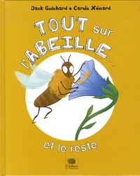 Tout sur l'abeille... et le reste