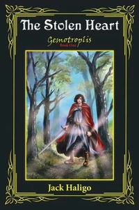 The Stolen Heart: Gemotroplis Book One
