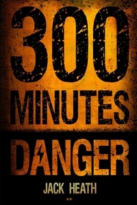 Jack Heath - 300 minutes de danger.