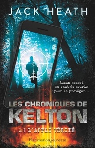 Jack Heath - Les Chroniques de Kelton Tome 1 : L'appli vérité.