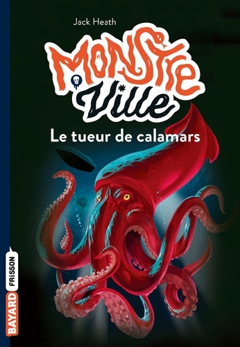 Monstreville Tome 4 Le tueur de calamars