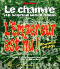 L'Empereur Est Nu ! Le Chanvre Et La Conspiration Contre Le Cannabis