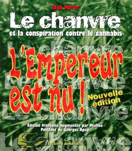 Jack Herer - L'Empereur Est Nu ! Le Chanvre Et La Conspiration Contre Le Cannabis.