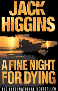 Jack Higgins - A Fine Night for Dying.