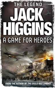 Jack Higgins - A Game for Heroes.